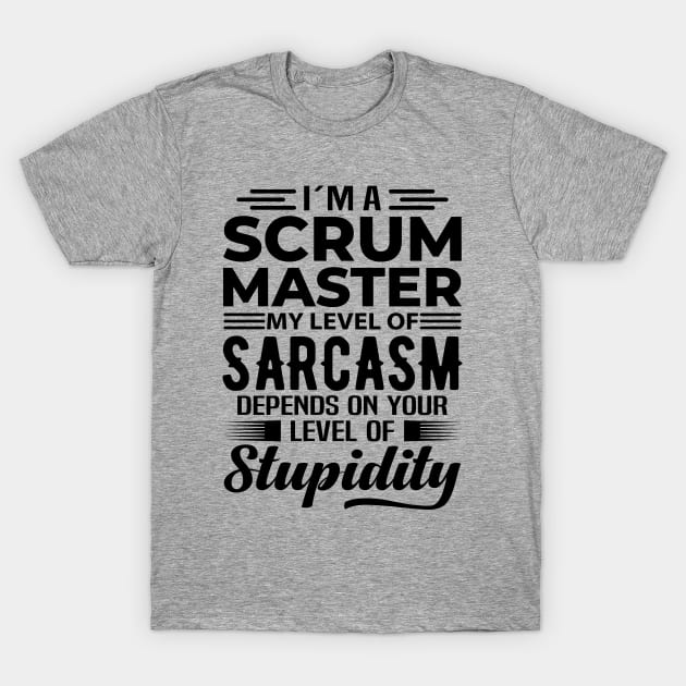 I'm A Scrum Master T-Shirt by Stay Weird